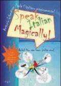 Speak italian magically! Relax! You can learn italian now!