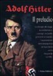 Adolf Hitler. Il preludio