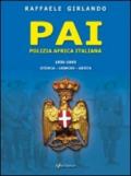 PAI Polizia Africa Italiana 1936-1945. Storia, uomini, gesta