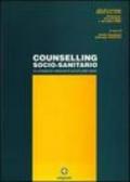 Counselling socio-sanitario. Le competenze relazionali al servizio della salute