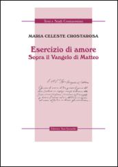 Esercizio di amore. Sopra il Vangelo di Matteo