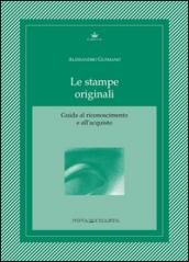 Le stampe originali. Guida al riconoscimento e all'acquisto