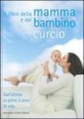 Il libro della mamma e del bambino. Dall'attesa ai primi 5 anni di vita