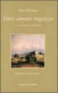 Caro amato ragazzo. Lettere d'amore a un giovane vetturino 1868-1880