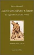 L'uomo che sognava i cavalli. La leggenda di Sandro Penna