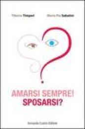 Amarsi sempre! Sposarsi?