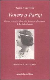 Venere a Parigi. Donne donnine donnette donnone donnacce della Belle époque