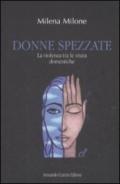 Donne spezzate. La violenza tra le mura domestiche