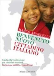 Benvenuto nuovo cittadino italiano. Guida alla Costituzione per i cittadini stranieri