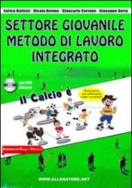 Settore giovanile metodo di lavoro integrato. Nuovo metodo di allenamento integrato nel settore giovanile. Con DVD