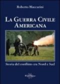 La guerra civile americana. Storia del conflitto tra Nord e Sud