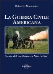 La guerra civile americana. Storia del conflitto tra Nord e Sud