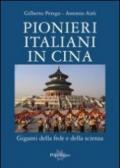 Pionieri italiani in Cina. Giganti della fede e della scienza