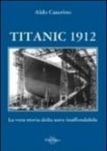 Titanic 1912. La vera storia della nave inaffondabile