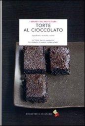 Torte al cioccolato. Ingredienti, tecniche, ricette