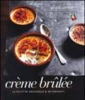 Crème brulée. La ricetta originale & 38 varianti