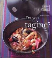 Do you tagine?