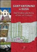 Sant'Antonino di Susa. Dall'archivio alla storia, all'arte, al territorio. Con cartina