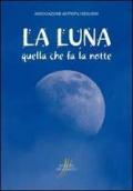 La luna. Quella che fa la notte