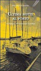 Ultima notte al porto. Un'indagine del commissario Giordano