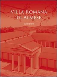 Villa Romana di Almese. Guida breve. Ediz. multilingue