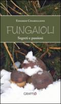 Fungaioli. Segreti e passioni