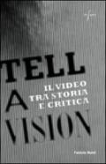 Tell a vision. Il video tra storia e critica