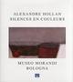 Alexandre Hollan. Silences en couleurs. Ediz. italiana