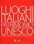 Luoghi italiani patrimonio Unesco. Ediz. multilingue