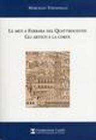 Le arti a Ferrara nel quattrocento. Gli artisti e la corte