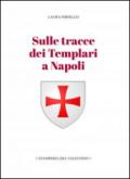 Sulle tracce dei templari a Napoli. Storia e storie di nobili, librai, preti, monache, chiese e palazzi