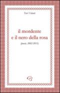 Il mordente e il nero della rosa (poesie, 2002-2015)