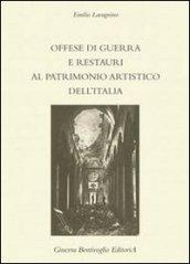 Offese di guerra e restauri al patrimonio artistico dell'Italia (rist. anast.)