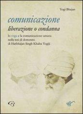 Comunicazione: liberazione o condanna