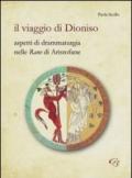 Il viaggio di Dionisio. Aspetti di drammaturgia nelle Rane di Aristofane