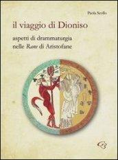 Il viaggio di Dionisio. Aspetti di drammaturgia nelle Rane di Aristofane