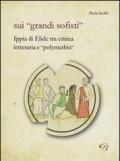 Sui «grandi sofisti». Ippia di Elide tra critica letteraria e «polymathia»