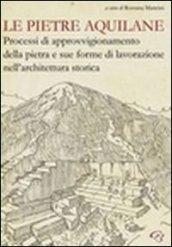 Le pietre aquilane. Processi di approvvigionamento della pietra e sue forme di lavorazione nell'architettura storica