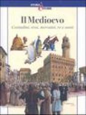 Il Medioevo. Contadini, eroi, mercanti, re e santi