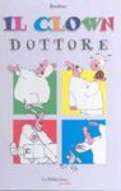 Il clown dottore. Ediz. illustrata