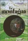 La montagna. I paesaggi intorno a noi. Ediz. illustrata. Con gadget