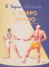 Il corpo umano. Strategie di una macchina vivente. Ediz. illustrata