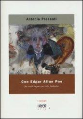 Con Edgar Allan Poe. Su venticinque racconti fantastici. Ediz. illustrata