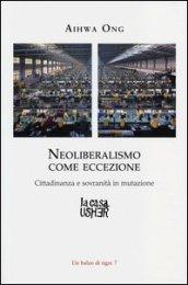 Neoliberalismo come eccezione. Cittadinanza e sovranità in mutazione