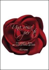 Una rosa per te