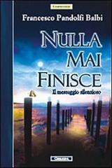 Nulla mai finisce. Il messaggio silenzioso