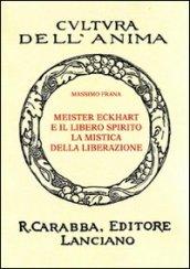 Meister Eckhart e il libero spirito. La mistica della liberazione