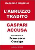 L'Abruzzo tradito. Gaspari accusa