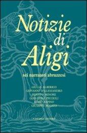 Notizie di Aligi. Sei narratori abruzzesi