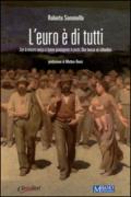 L'euro è di tutti. Con la moneta unica ci hanno guadagnato in pochi. Ora tocca ai cittadini